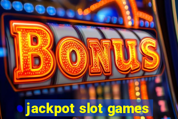 jackpot slot games