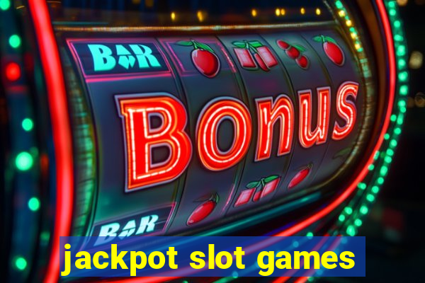 jackpot slot games