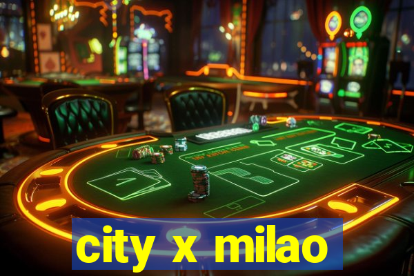 city x milao