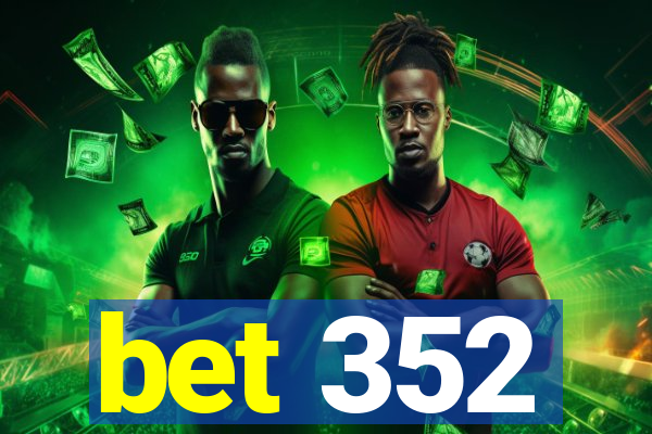 bet 352