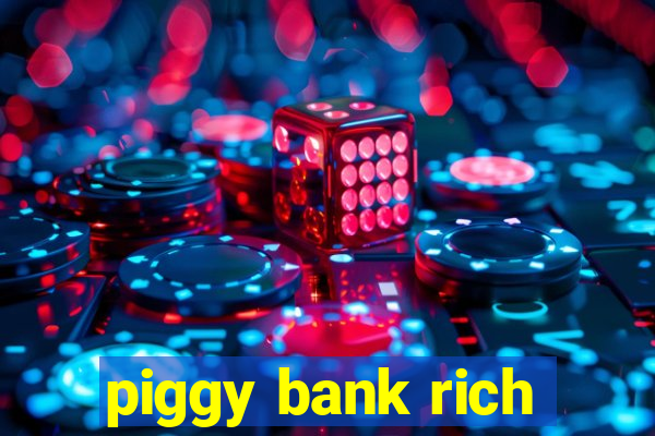 piggy bank rich