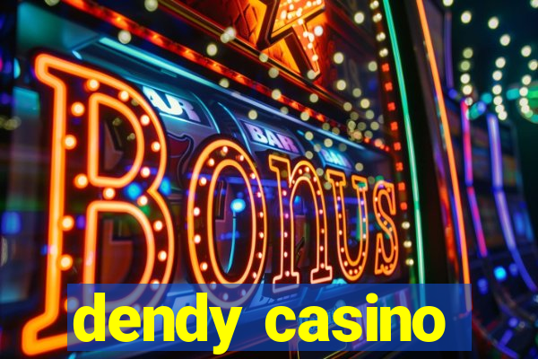 dendy casino