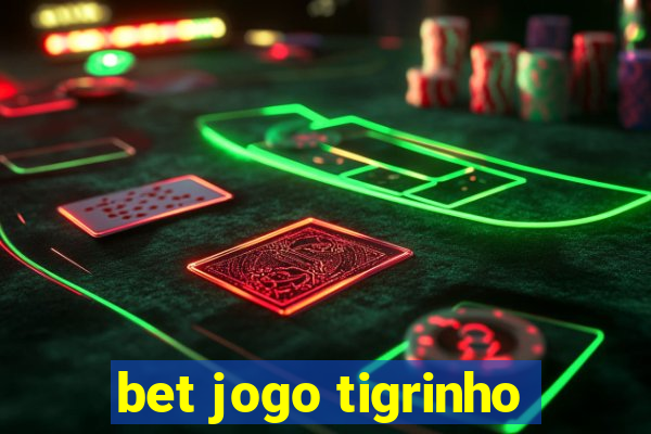 bet jogo tigrinho