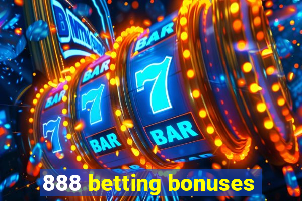 888 betting bonuses