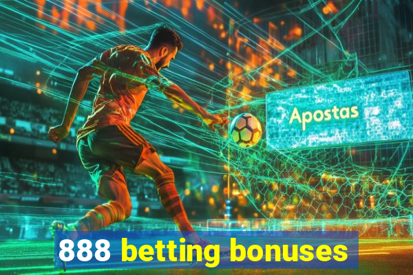 888 betting bonuses