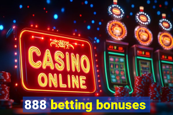 888 betting bonuses