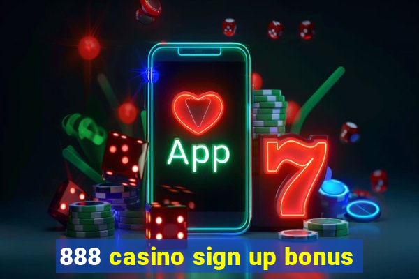 888 casino sign up bonus