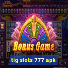 tig slots 777 apk