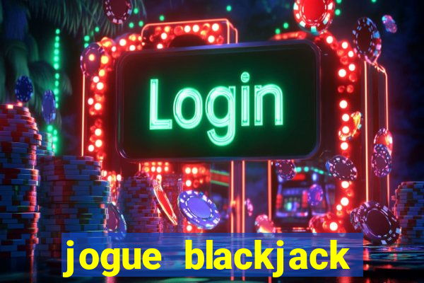 jogue blackjack online grátis