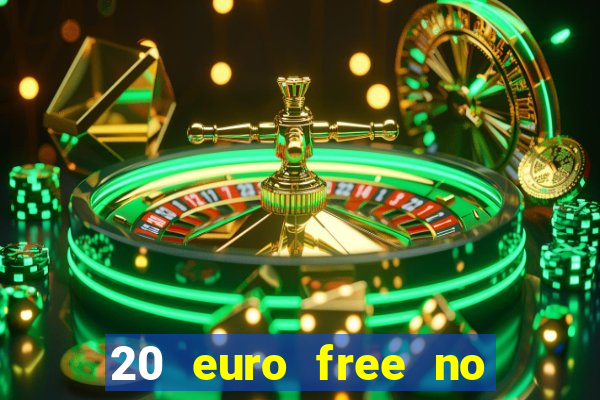 20 euro free no deposit casino