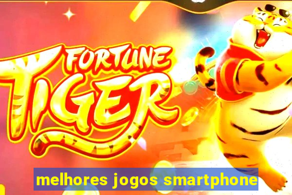 melhores jogos smartphone