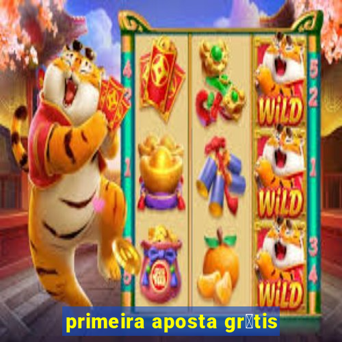 primeira aposta gr谩tis