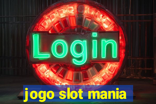 jogo slot mania