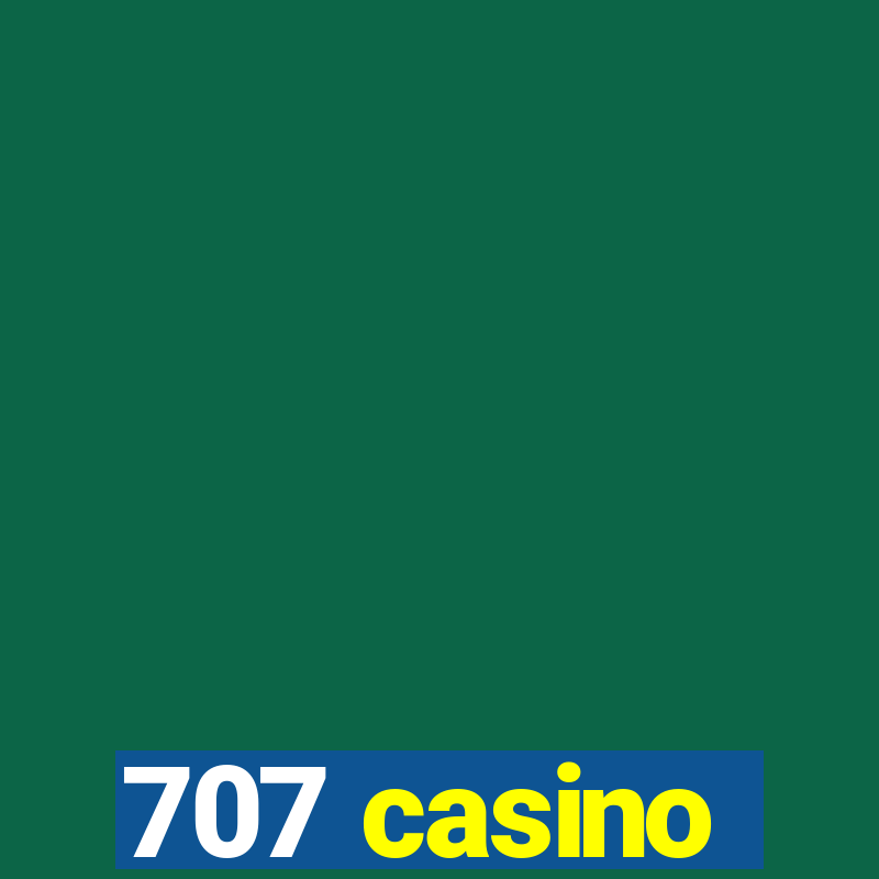 707 casino