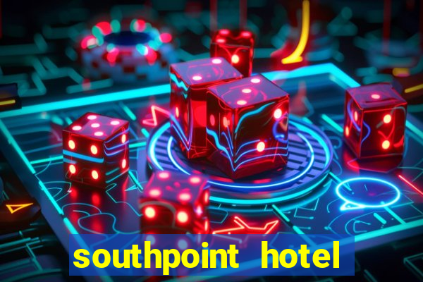 southpoint hotel and casino las vegas