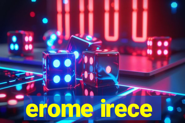 erome irece