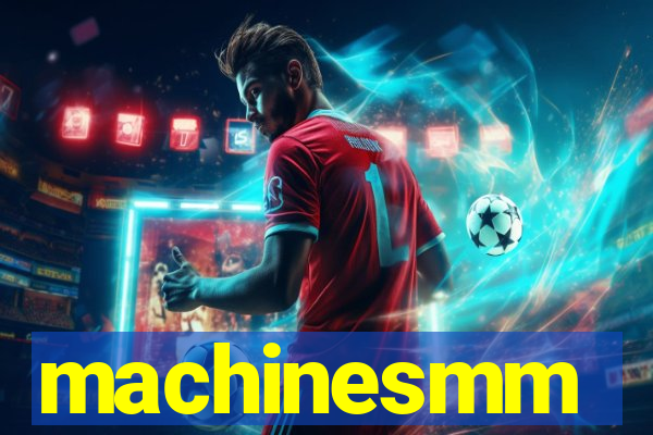 machinesmm