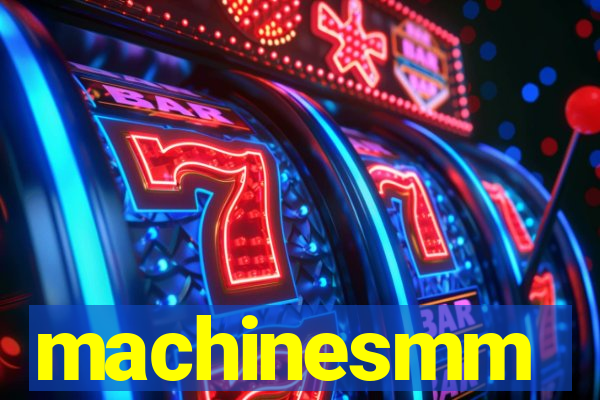 machinesmm