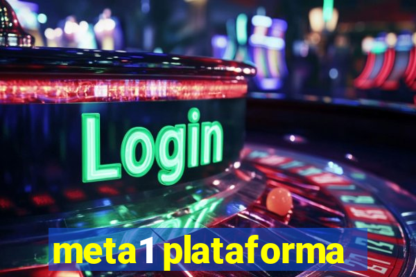 meta1 plataforma