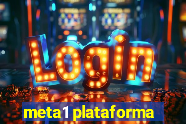 meta1 plataforma