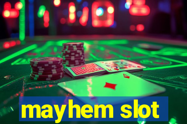 mayhem slot