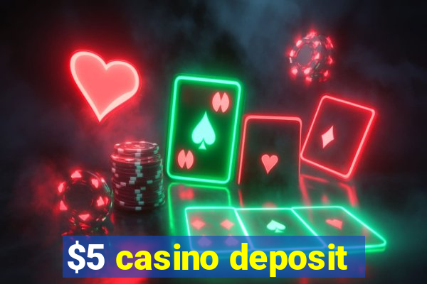 $5 casino deposit