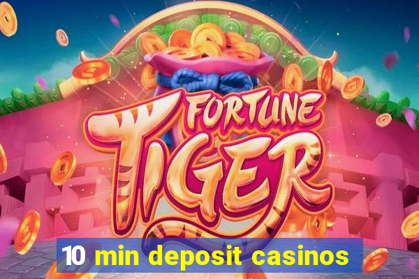 10 min deposit casinos