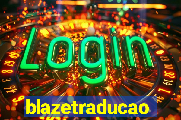 blazetraducao