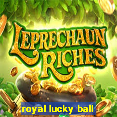 royal lucky ball