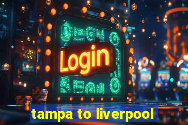 tampa to liverpool