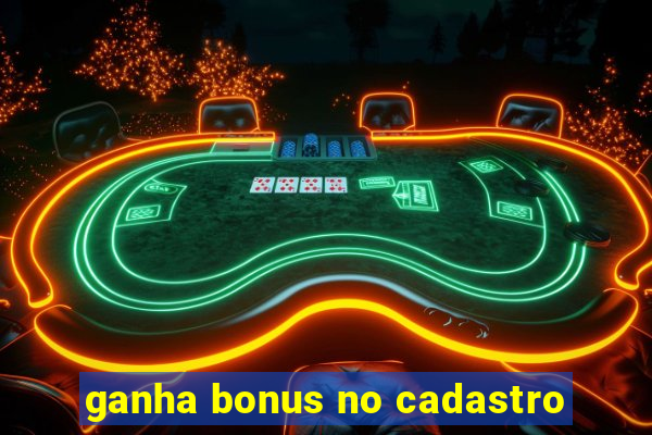 ganha bonus no cadastro