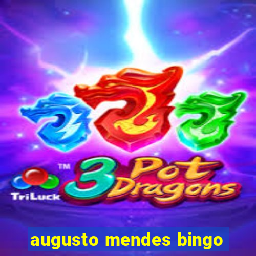 augusto mendes bingo