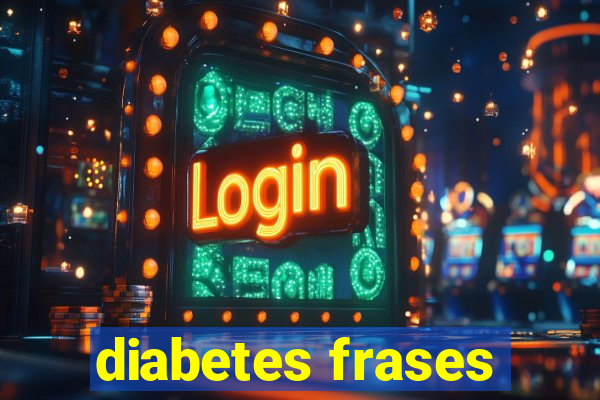 diabetes frases