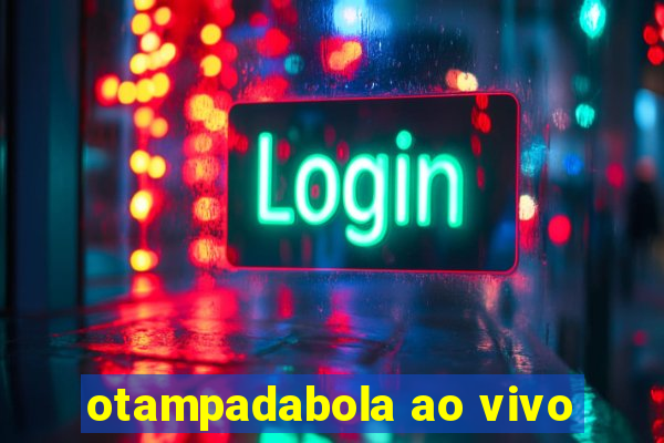 otampadabola ao vivo