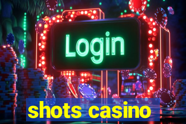 shots casino