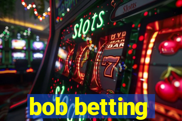 bob betting