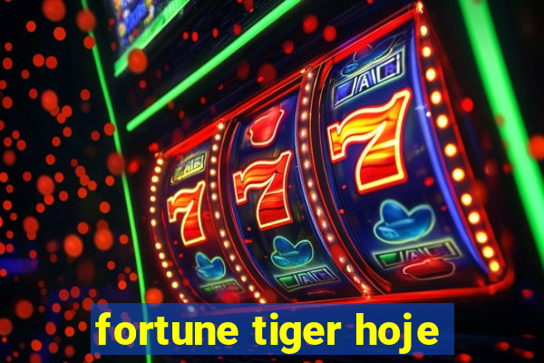 fortune tiger hoje