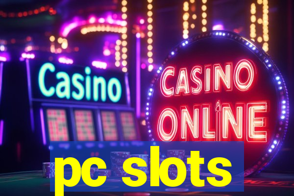 pc slots