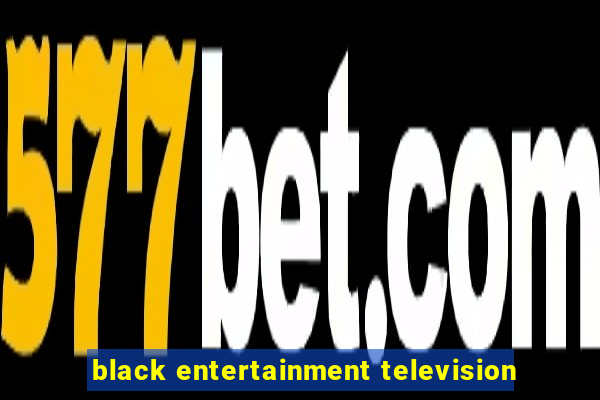 black entertainment television