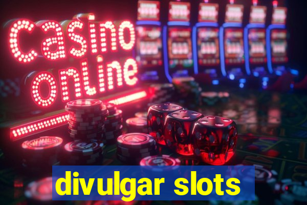 divulgar slots