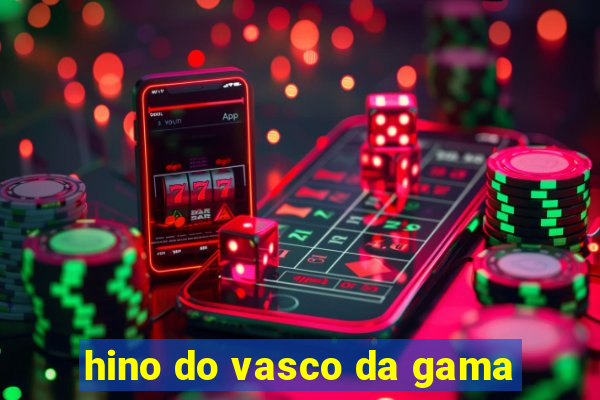 hino do vasco da gama