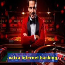 caixa internet banking