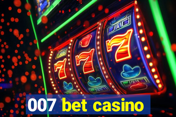 007 bet casino