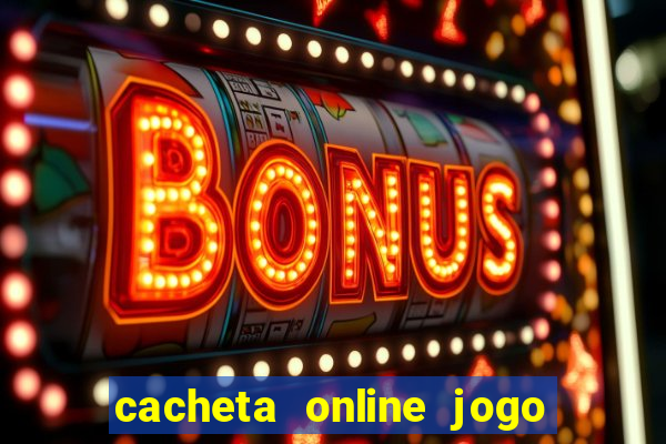 cacheta online jogo de cartas