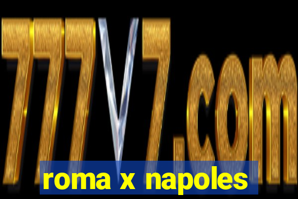 roma x napoles