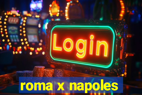 roma x napoles