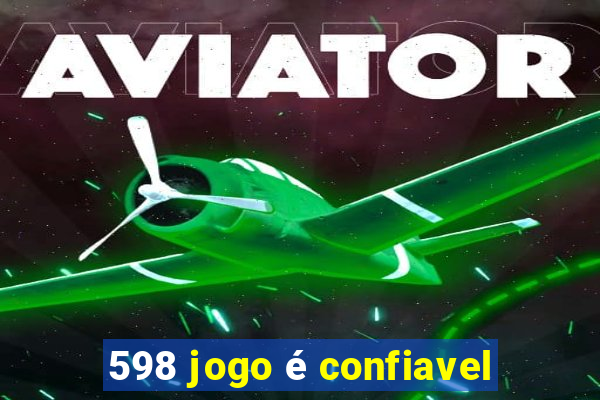 598 jogo é confiavel