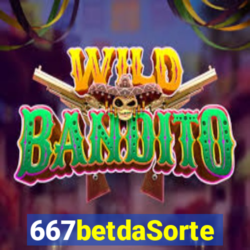 667betdaSorte