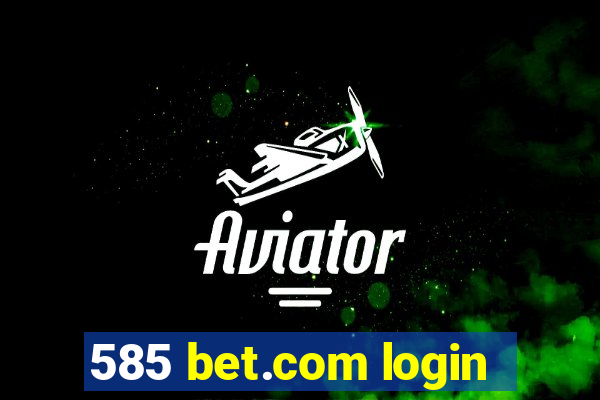 585 bet.com login