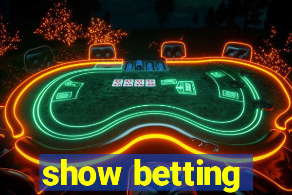 show betting